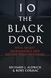 The Black Door: Spies, Secret Intelligence and British Prime Ministers