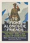 To Fight Alongside Friends: The First World War Diaries of Charlie May