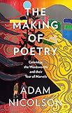 The Making Of Poetry Coleridge The Wordsworths And Their Year Of Marvels