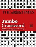The Times Jumbo Crossword Book 10 60 Of The Worlds Biggest General Knowledge Crossword Puzzles From Times2