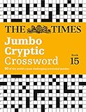 The Times Jumbo Cryptic Crossword Book 15 50 Of The Worlds Most Challenging Crossword Puzzles