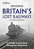 Exploring Britains Lost Railways A Nostalgic Journey Along 50 Longlost Railway Lines