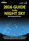2016 Guide to the Night Sky: A Month-by-Month Guide to Exploring the Skies Above Britain and Ireland