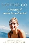 Letting Go: A True Story of Murder, Loss and Survival by Rachel Nickell's Son