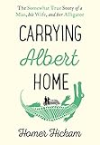 Carrying Albert Home The Somewhat True Story Of A Man His Wife And Her Alligator