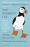The Seabird's Cry: The Lives and Loves of the Planet's Great Ocean Voyagers