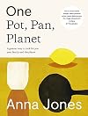 One: Pot, Pan, Planet: A Greener Way to Cook for You and Your Family