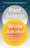 Fast Asleep, Wide Awake: Discover the secrets of restorative sleep and vibrant energy