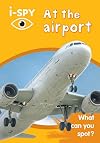 i-SPY At the airport: What can you spot? (Collins Michelin i-SPY Guides)