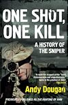 One Shot, One Kill: A History of the Sniper