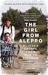 The Girl From Aleppo: Nujeen’s Escape From War to Freedom