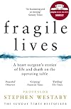 Fragile Lives: A Heart Surgeon's Stories of Life and Death on the Operating Table