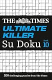 The Times Ultimate Killer Su Doku Book 10 200 Of The Deadliest Su Doku Puzzles