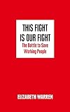 This Fight Is Our Fight The Battle To Save Working People