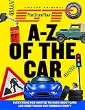 The Grand Tour Az Of The Car Everything You Wanted To Know About Cars And Some Things You Probably Didnt