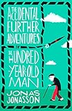 The Accidental Further Adventures of the Hundred-Year-Old Man