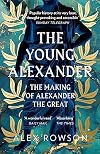 The Young Alexander: The Making of Alexander the Great