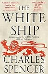 The White Ship : conquest, anarchy and the wrecking of Henry I's dream