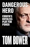 Dangerous Hero Corbyns Ruthless Plot For Power
