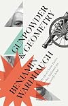 Gunpowder and Geometry: The Life of Charles Hutton, Pit Boy, Mathematician and Scientific Rebel