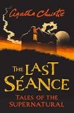 The Last Seance Tales Of The Supernatural By Agatha Christie