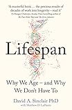 Lifespan Why We Age And Why We Dont Have To