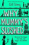 Why Mummy’s Sloshed: The latest laugh-out-loud book by the Sunday Times Number One Bestselling Author