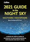 2021 Guide to the Night Sky Southern Hemisphere: A Month-by-Month Guide to Exploring the Skies Above Australia, New Zealand and South Africa