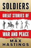 Soldiers: Great Stories of War and Peace