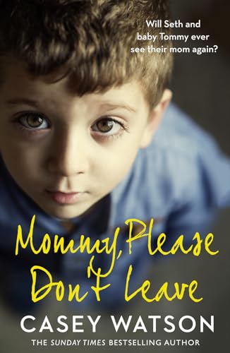Mommy, Please Don't Leave : by Watson, Casey