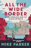 All the Wide Border: Wales, England and the Places Between