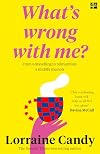 'What's Wrong with Me?' from Unravelling to Reinvention: A Midlife Memoir