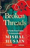 Broken Threads: My Family From Empire to Independence