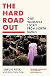 The Hard Road Out: One Woman’s Escape From North Korea