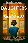 Daughters of Warsaw: an emotional and heartbreaking WW2 historical fiction novel inspired by a real life hero for 2024