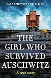 The Girl Who Survived Auschwitz: A remarkable and compelling memoir of love, loss and hope during World War II