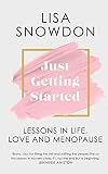 Just Getting Started: Lessons in life, love and menopause