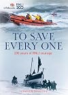 To Save Every One: 200 years of RNLI courage: the official and definitive illustrated history of the RNLI (Lifeboats)