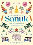 The Little Book of Sanuk: The Thai Secret to a More Joyful Life