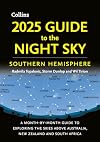 2025 Guide to the Night Sky Southern Hemisphere: A month-by-month guide to exploring the skies above Australia, New Zealand and South Africa