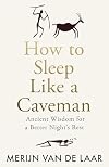 How to Sleep Like a Caveman: &lsquo;Causing a great stir among the legions of people who don&rsquo;t sleep&rsquo; BBC Radio 4