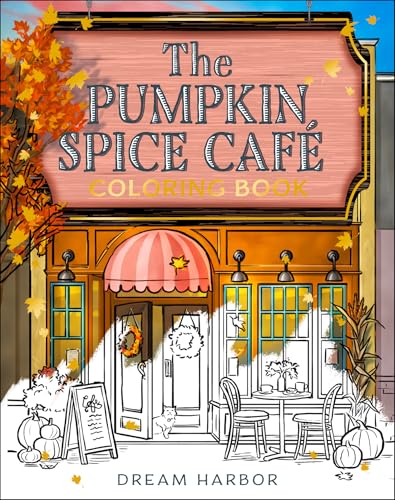 The Pumpkin Spice Café Coloring Book: The official Pumpkin Spice Café coloring book for adults and teens featuring cozy hygge scenes for relaxation and fun in fall 2025 (Dream Harbor)
