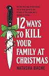 12 Ways to Kill Your Family at Christmas