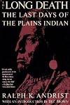 The Long Death: The Last Days of the Plains Indians