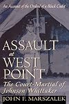 Assault at West Point, the Court Martial of Johnson Whittaker