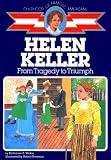 Helen Keller From Tragedy To Triumph The Childhood Of Famous Americans Series