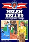Helen Keller: From Tragedy to Triumph