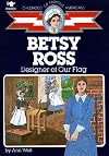 Betsy Ross: Designer of Our Flag