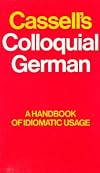 Cassell's Colloquial German: A Handbook of Idiomatic Usage