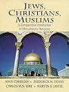 Jews, Christians, Muslims: A Comparative Introduction to Monotheistic Religions